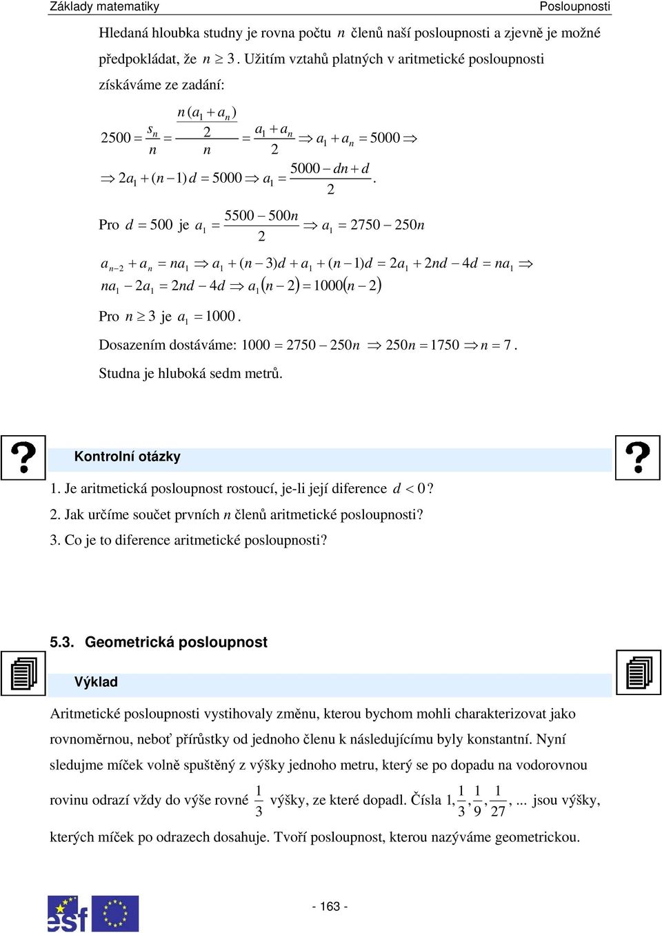 je-li její diferece d < 0? Jk určíme oučet prvích čleů ritmetické poloupoti? Co je to diferece ritmetické poloupoti?