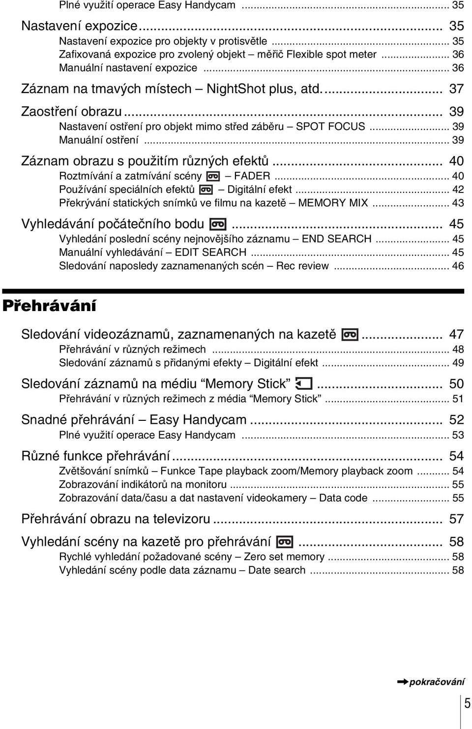 .. 39 Záznam obrazu s použitím různých efektů... 40 Roztmívání a zatmívání scény FADER... 40 Používání speciálních efektů Digitální efekt.