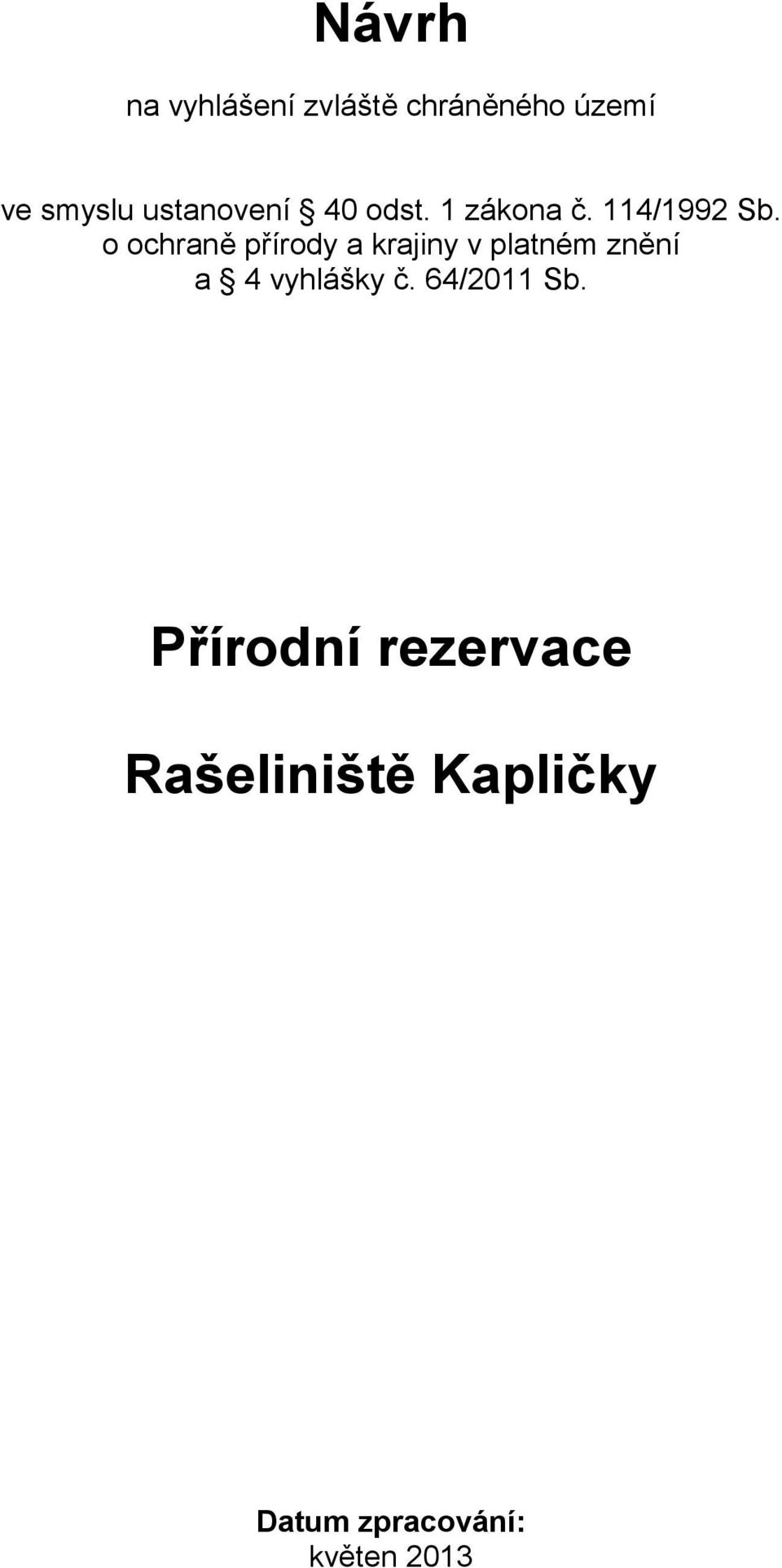 o ochraně přírody a krajiny v platném znění a 4 vyhlášky č.