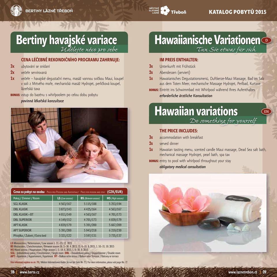 Variationen Tun Sie etwas für sich IM PREIS THALT: 3x Unterkunft mit Frühstück 2x Abendessen (serviert) 1x Hawaiianisches egustationsmenü, uftkerze-maui Massage, Bad im Salz aus dem Toten Meer,