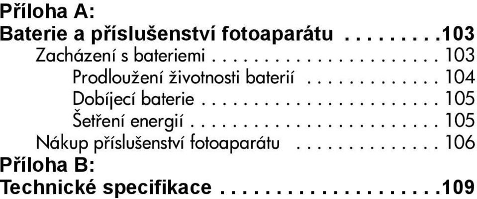 ...................... 105 Šet ení energií........................ 105 Nákup p íslušenství fotoaparátu.