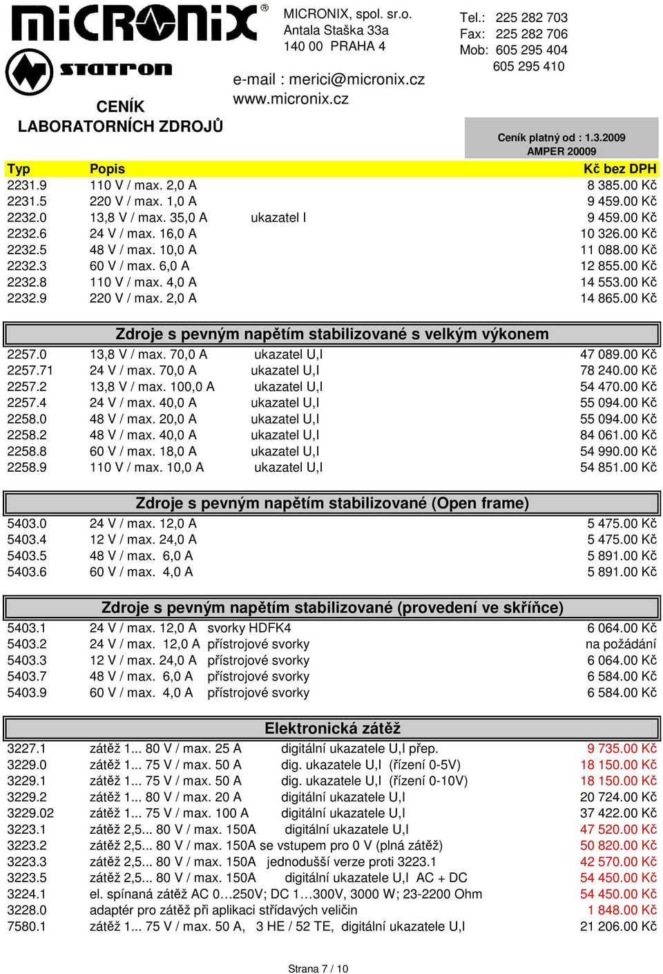 70,0 A ukazatel U,I 47 089.00 Kč 2257.71 24 V / max. 70,0 A ukazatel U,I 78 240.00 Kč 2257.2 13,8 V / max. 100,0 A ukazatel U,I 54 470.00 Kč 2257.4 24 V / max. 40,0 A ukazatel U,I 55 094.00 Kč 2258.