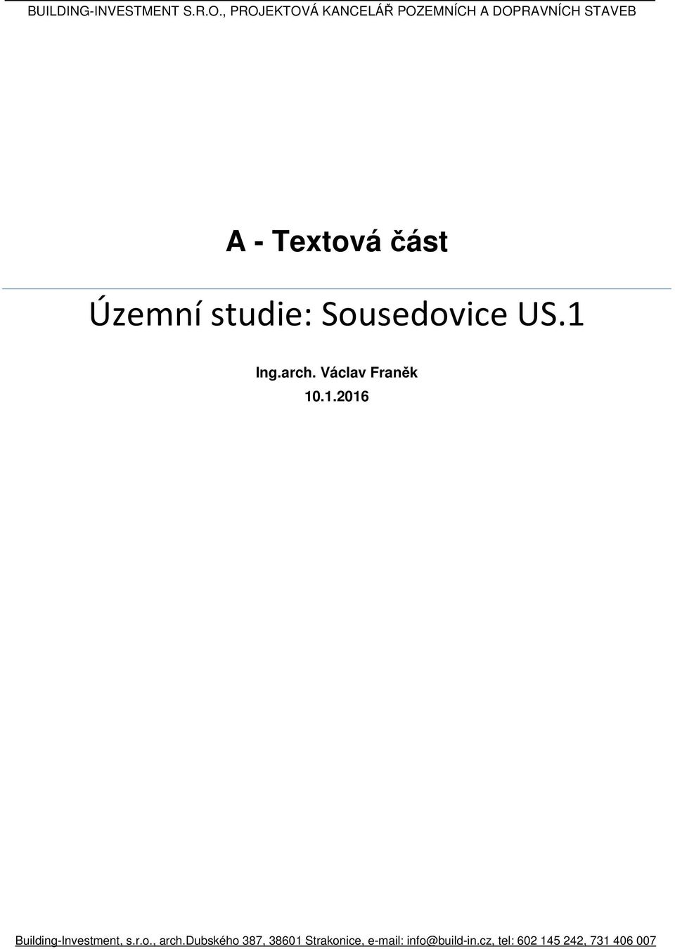 Územní studie: Sousedovice US.1 Ing.arch. Václav Franěk 10.1.2016 Building-Investment, s.