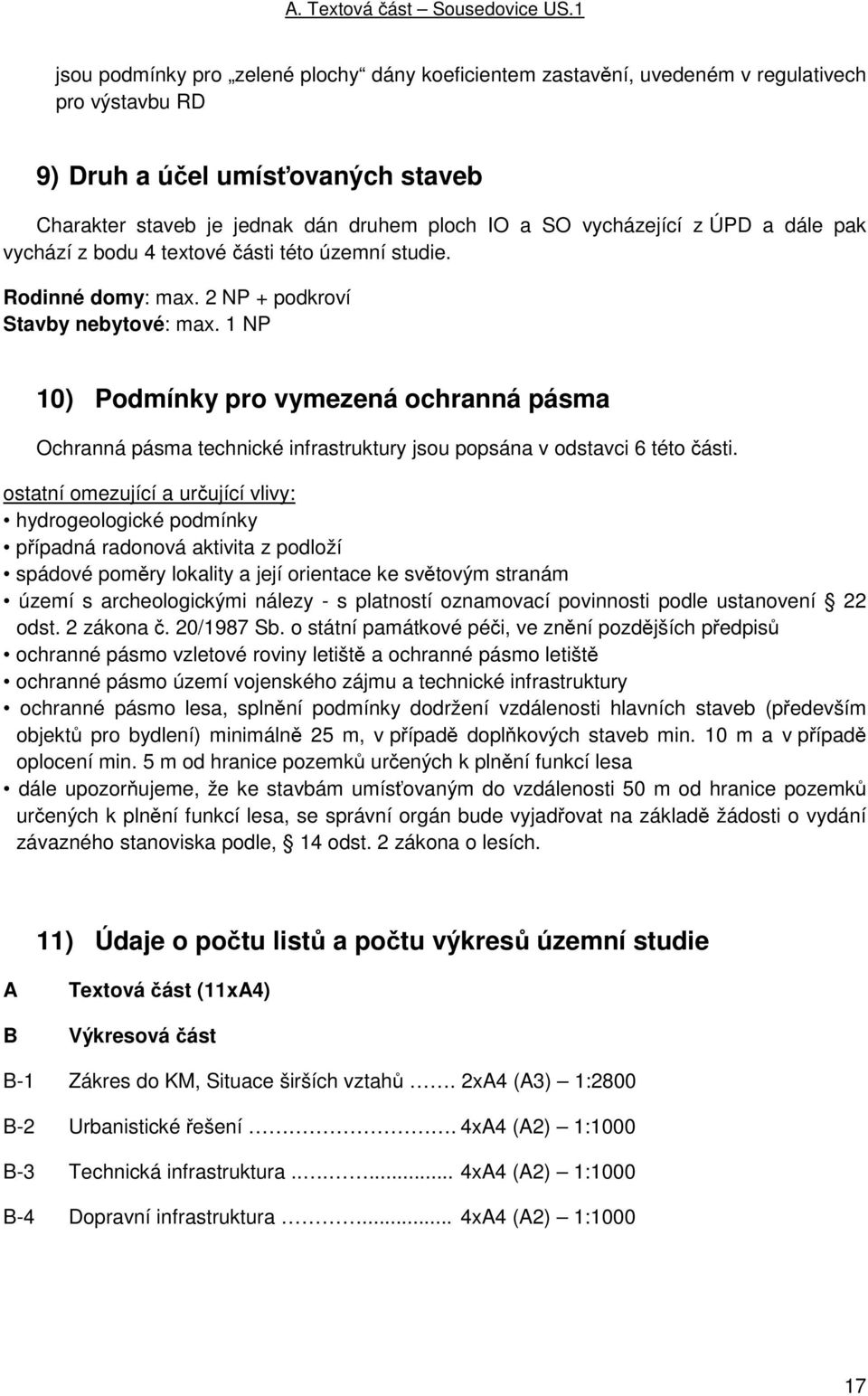 1 NP 10) Podmínky pro vymezená ochranná pásma Ochranná pásma technické infrastruktury jsou popsána v odstavci 6 této části.