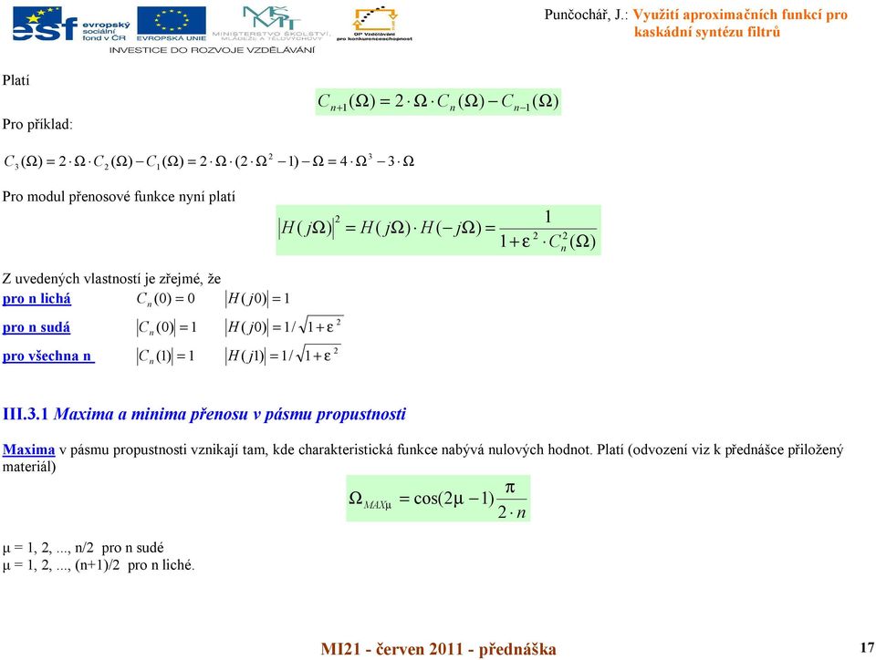 yí ltí j j j ε C Z uvedeých vltotí je zřejmé, že ro lichá C j ro udá C ro všech C j ε j ε III.3.