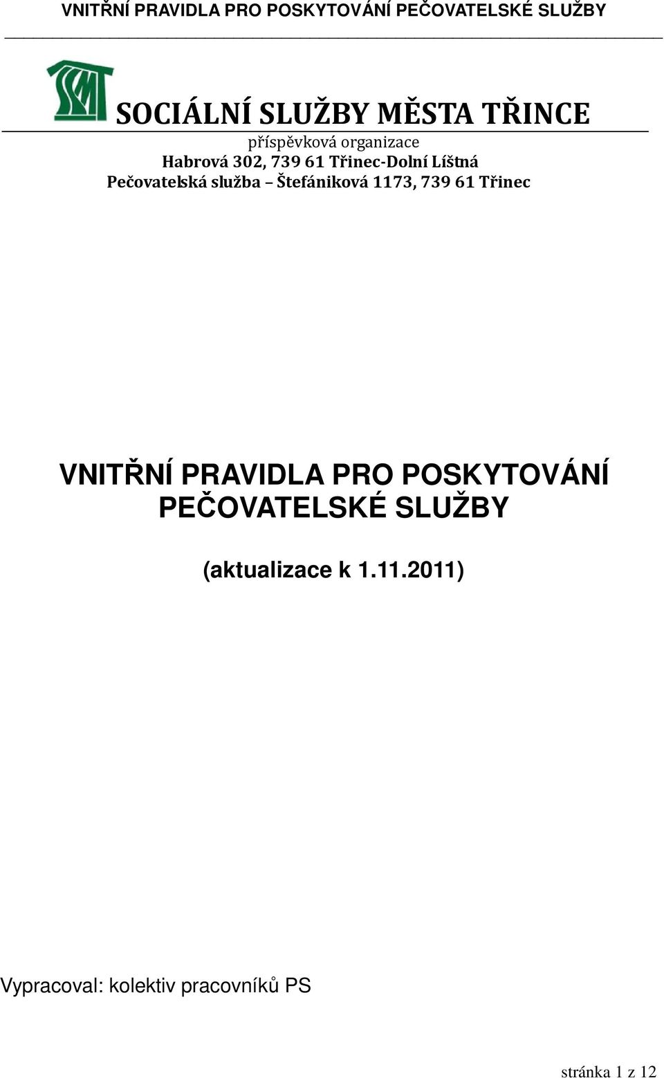 739 61 Třinec VNITŘNÍ PRAVIDLA PRO POSKYTOVÁNÍ PEČOVATELSKÉ SLUŽBY