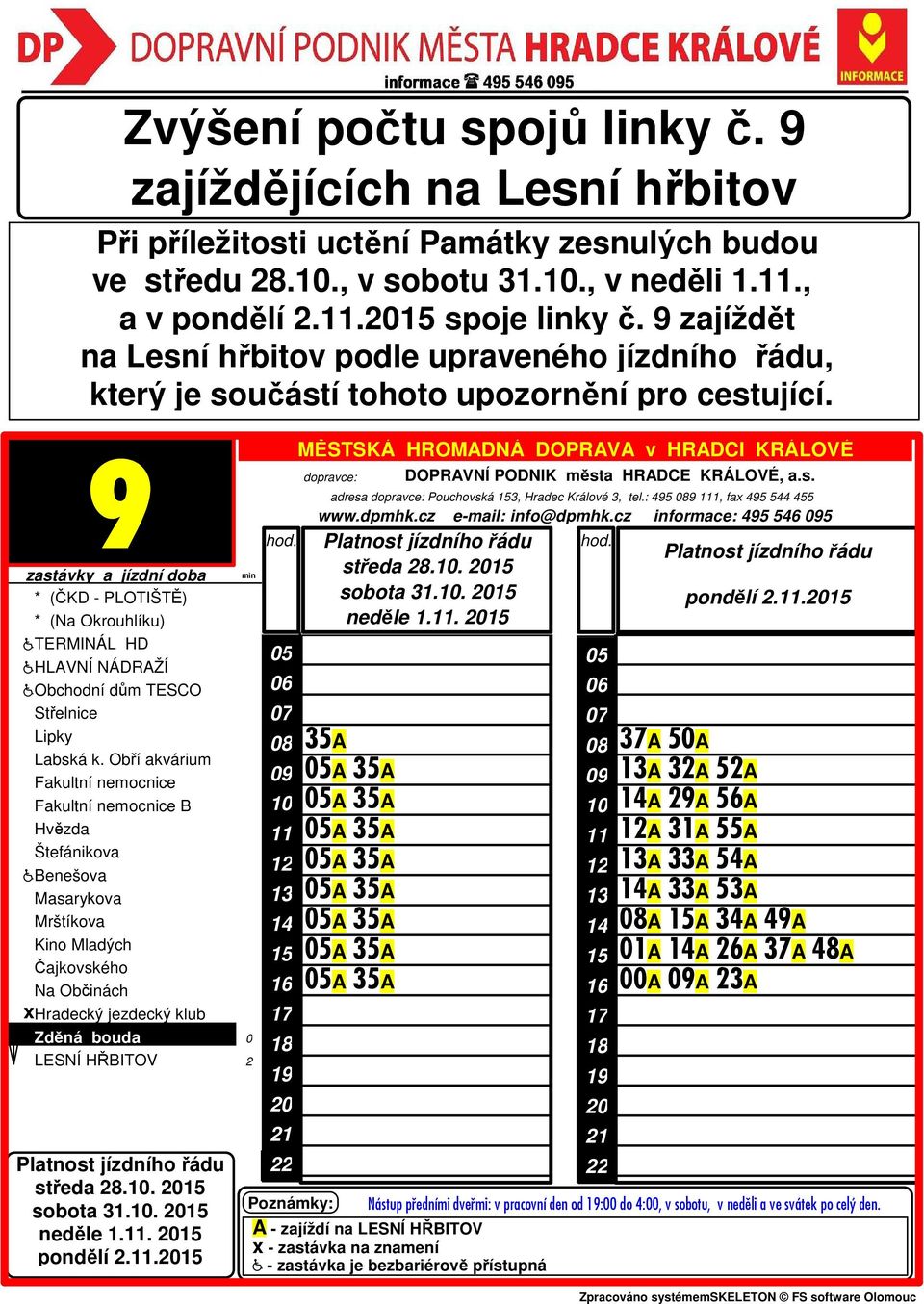 . adresa Pouchovská, Hradec Králové, tel.:, fax www.dpmhk.cz e-mail: info@dpmhk.cz informace: středa.. sobota.. neděle.