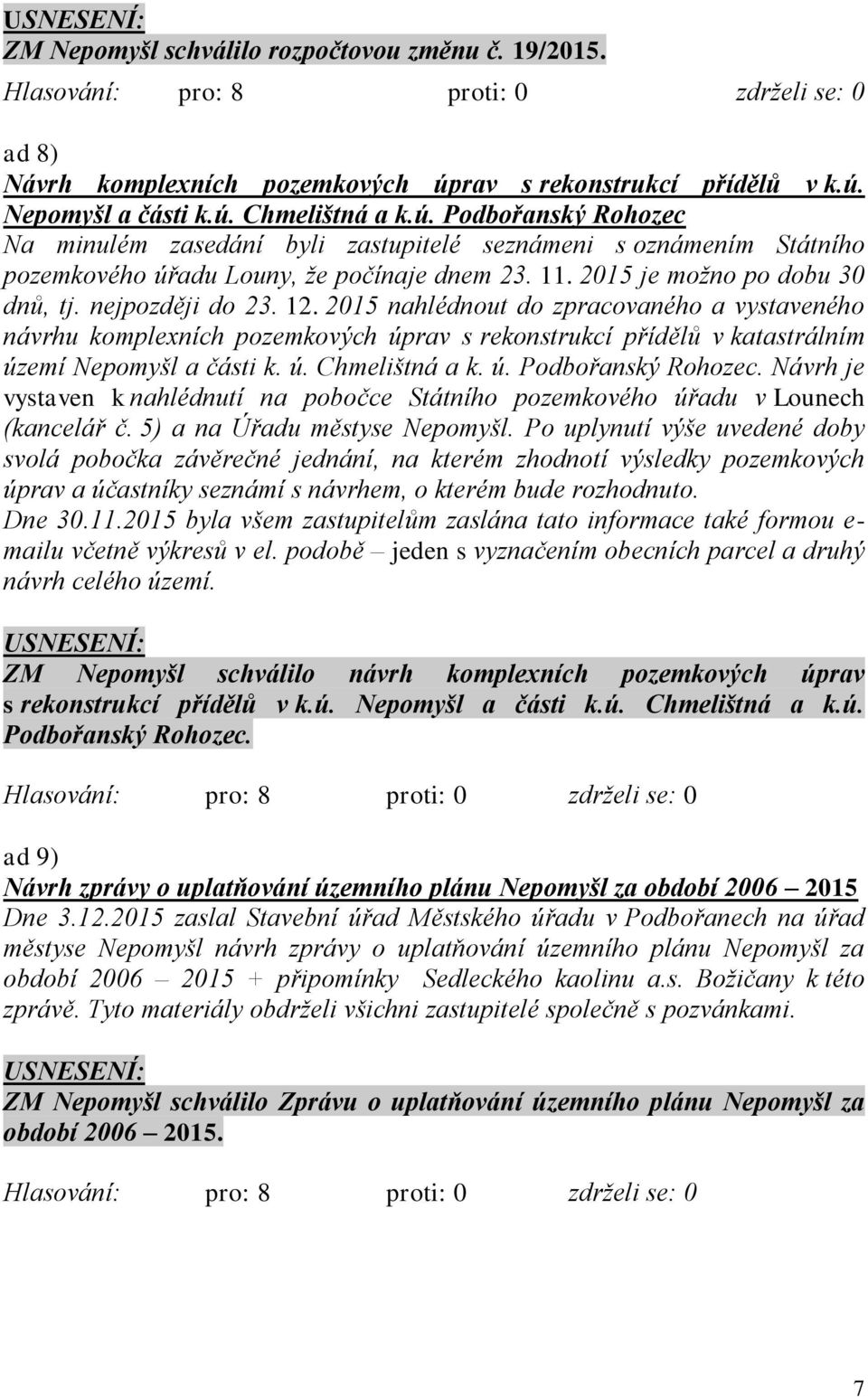 11. 2015 je možno po dobu 30 dnů, tj. nejpozději do 23. 12.