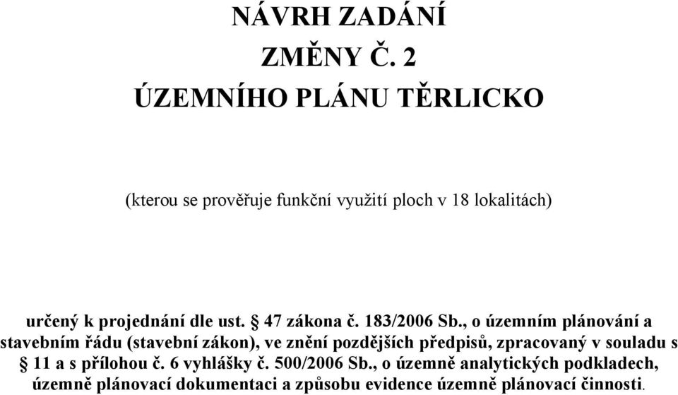 dle ust. 47 zákona č. 183/2006 Sb.