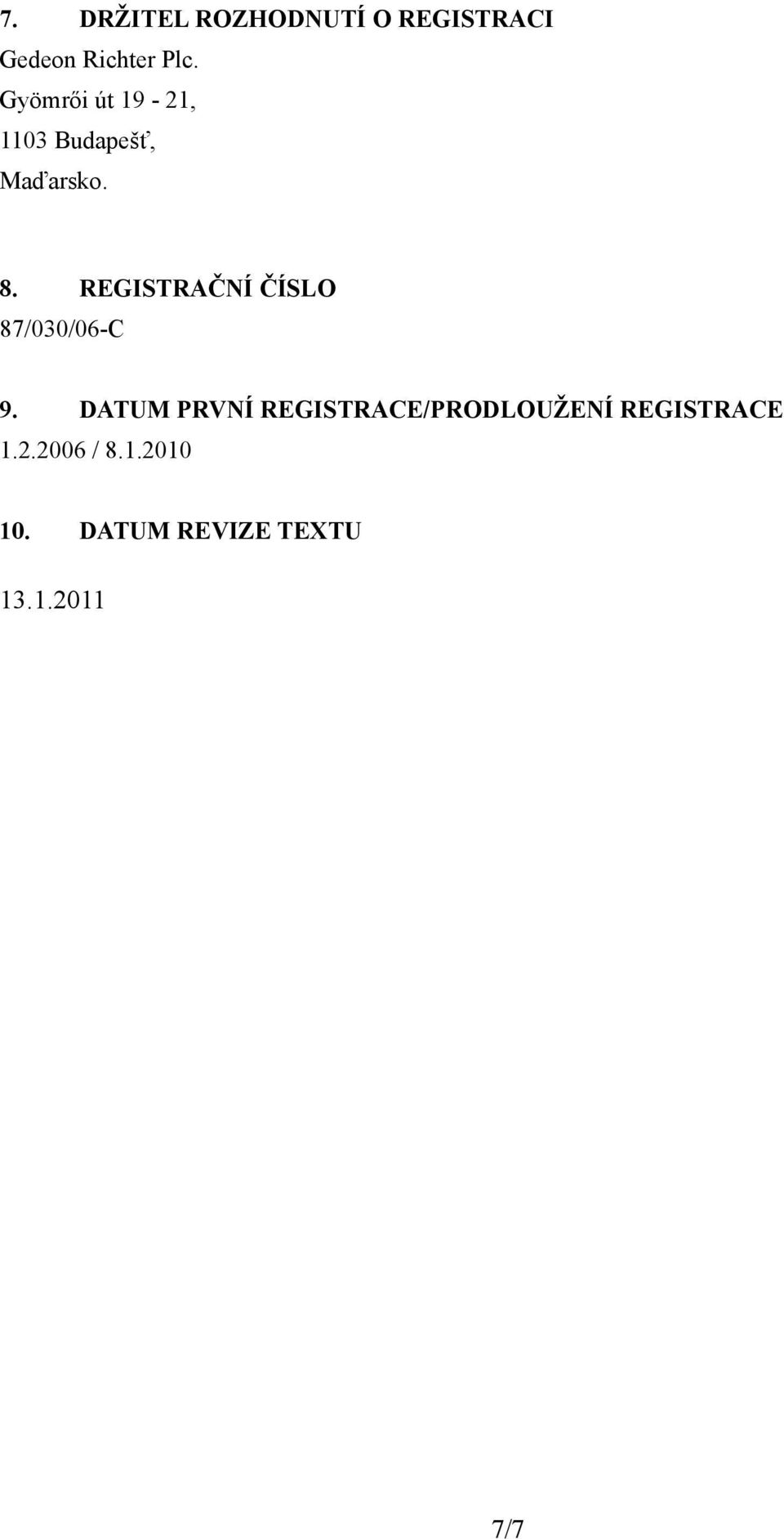 REGISTRAČNÍ ČÍSLO 87/030/06-C 9.