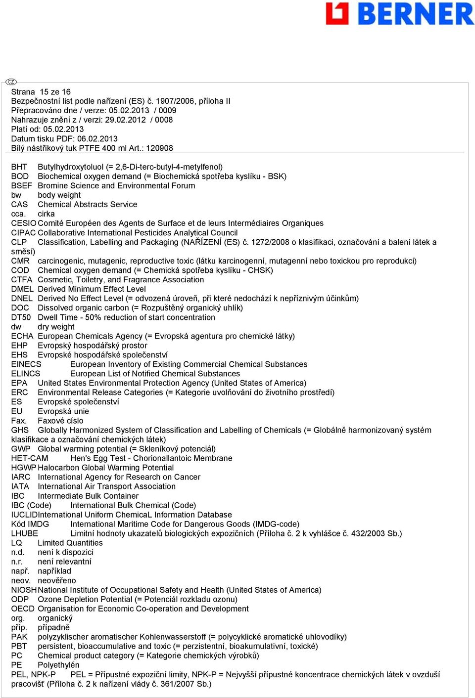 cir CESIO Comité Européen des Agents de Surface et de leurs Intermédiaires Organiques CIPAC Collaborative International Pesticides Analytical Council CLP Classification, Labelling and Pacging