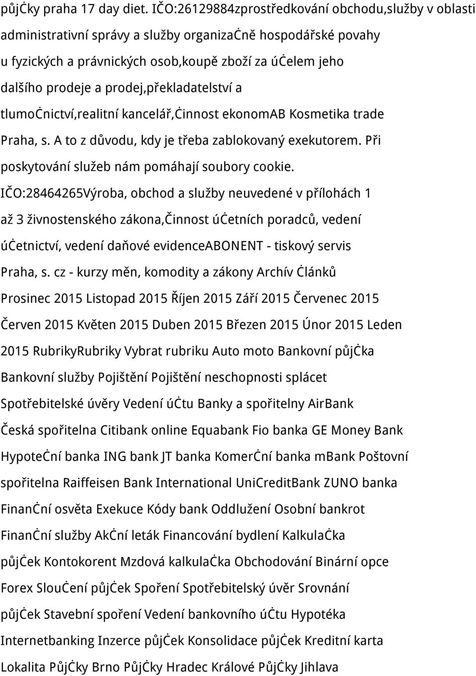 prodej,překladatelství a tlumočnictví,realitní kancelář,činnost ekonomab Kosmetika trade Praha, s. A to z důvodu, kdy je třeba zablokovaný exekutorem.