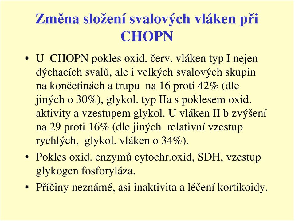 30%), glykol. typ IIa s poklesem oxid. aktivity a vzestupem glykol.