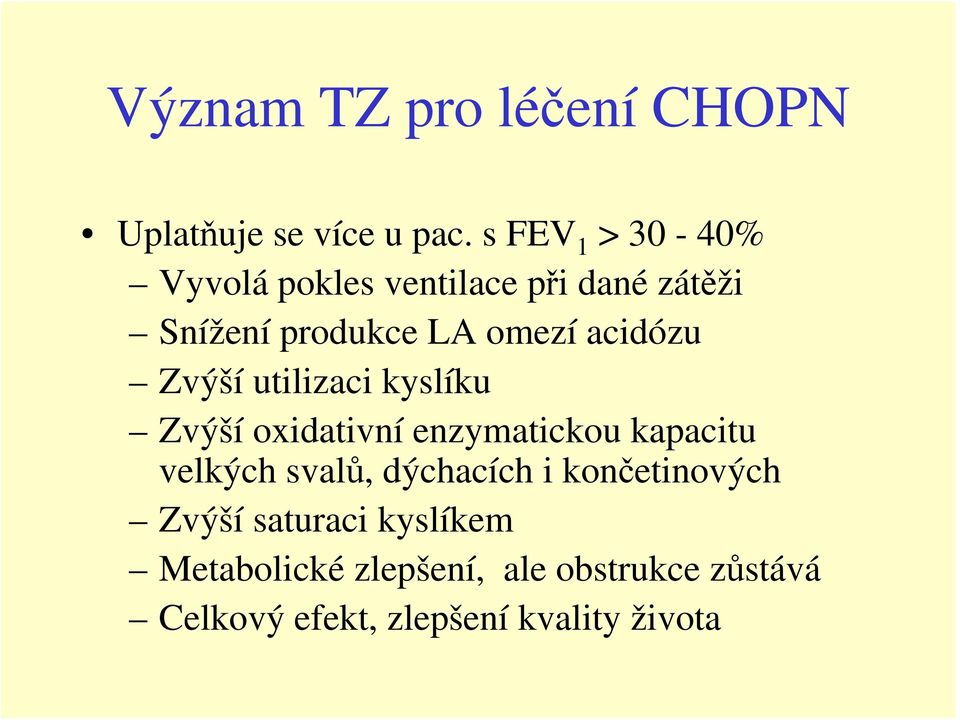 acidózu Zvýší utilizaci kyslíku Zvýší oxidativní enzymatickou kapacitu velkých svalů,