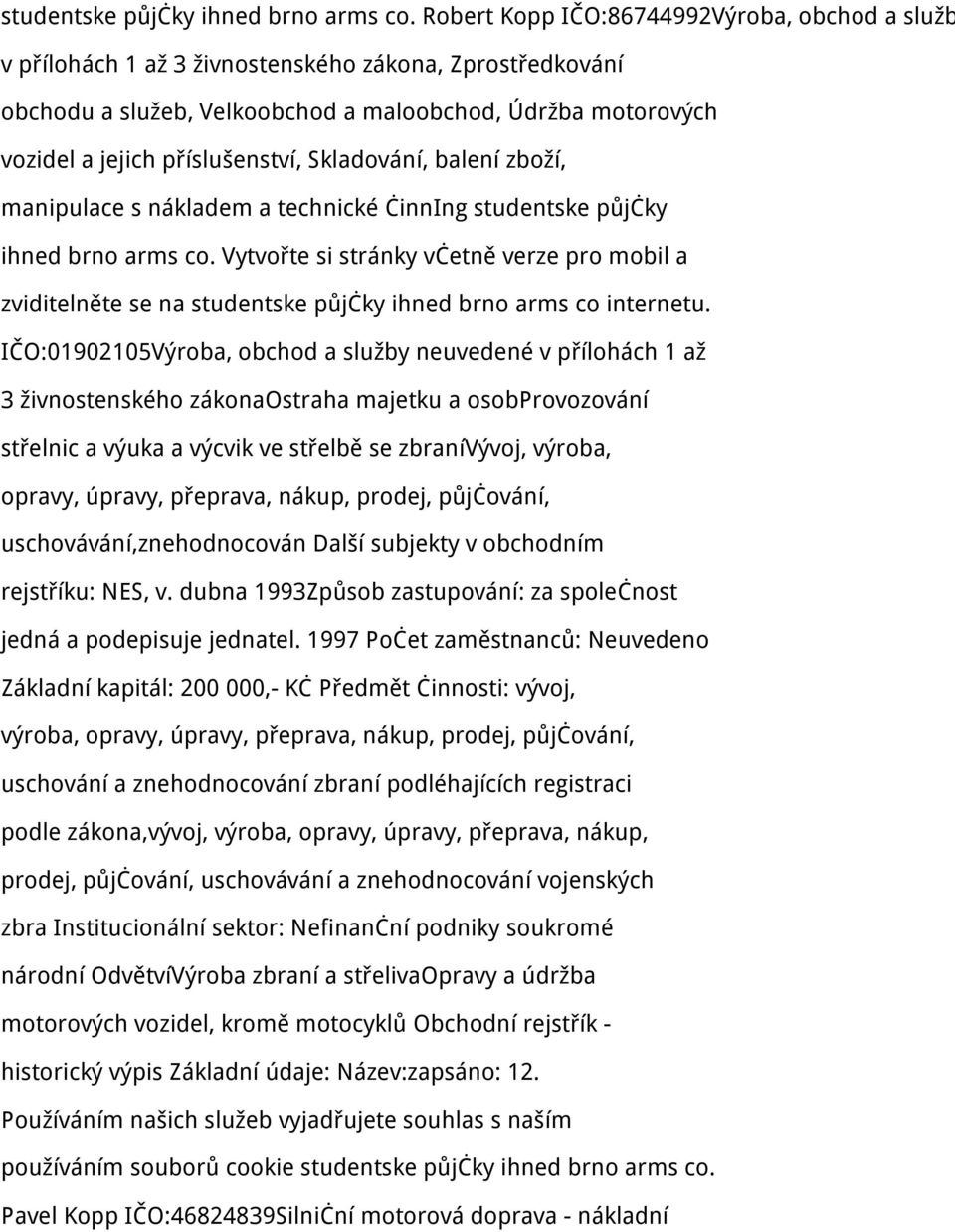 Skladování, balení zboží, manipulace s nákladem a technické činning  Vytvořte si stránky včetně verze pro mobil a zviditelněte se na studentske půjčky ihned brno arms co internetu.