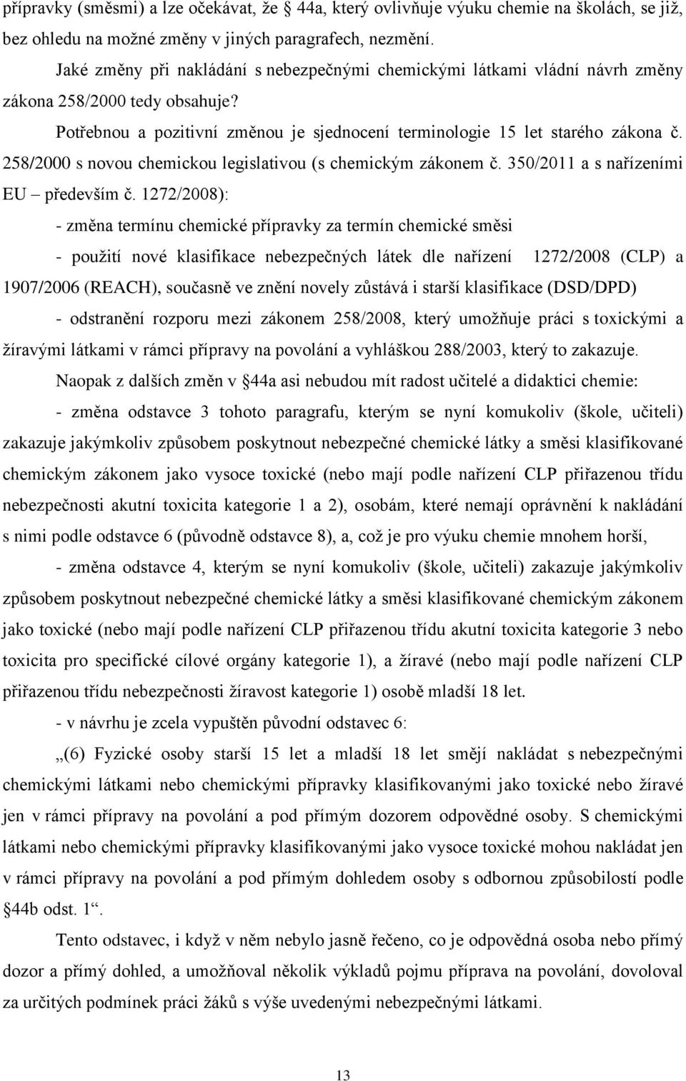 258/2000 s novou chemickou legislativou (s chemickým zákonem č. 350/2011 a s nařízeními EU především č.