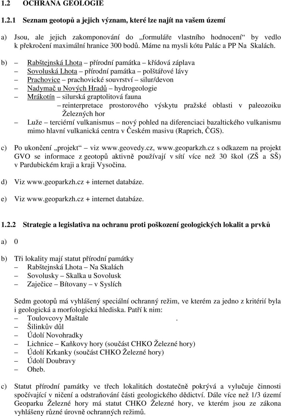 b) Rabštejnská Lhota přírodní památka křídová záplava Sovoluská Lhota přírodní památka polštářové lávy Prachovice prachovické souvrství silur/devon Nadymač u Nových Hradů hydrogeologie Mrákotín