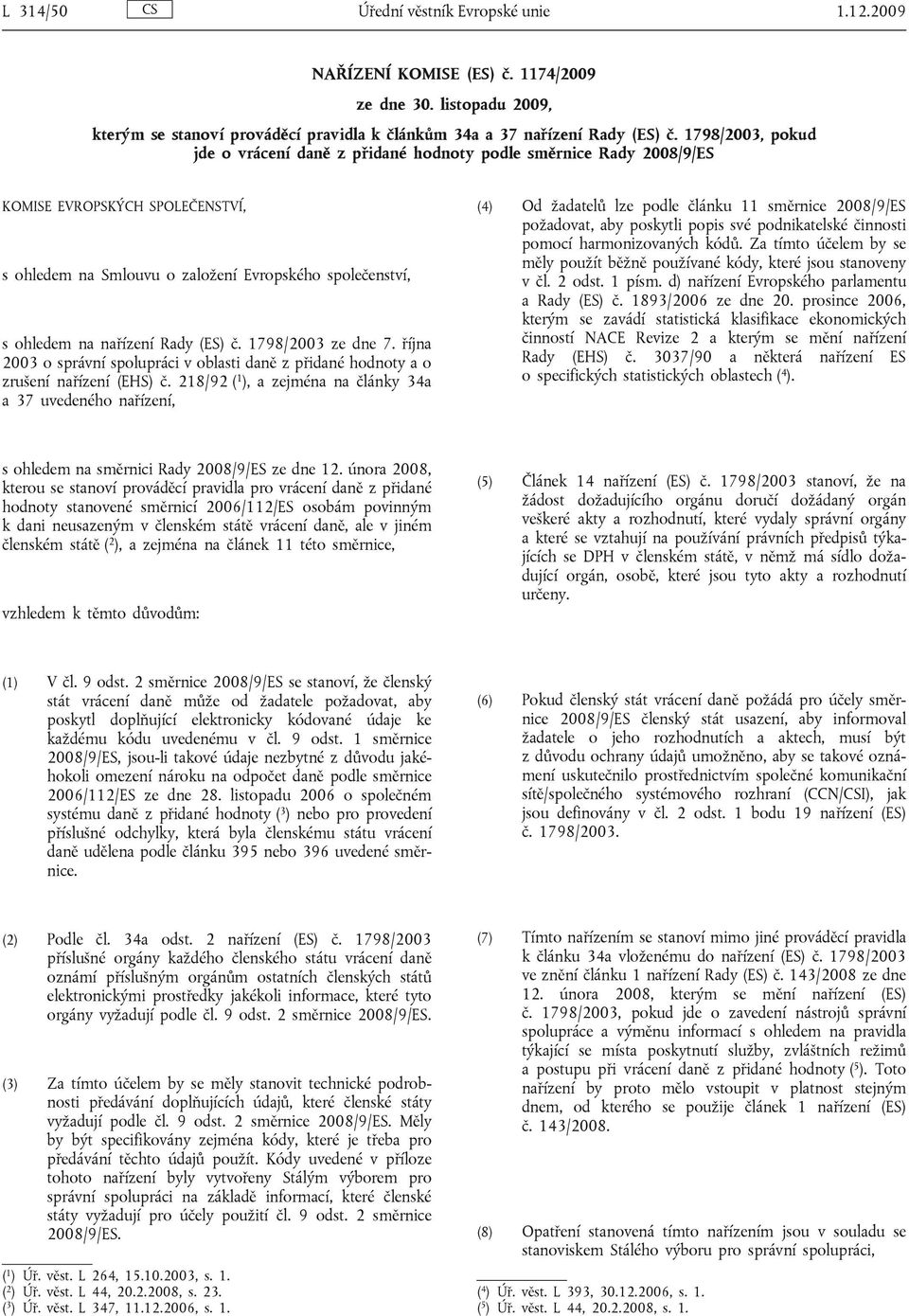 (ES) č. 1798/2003 ze dne 7. října 2003 o správní spolupráci v oblasti daně z přidané hodnoty a o zrušení nařízení (EHS) č.