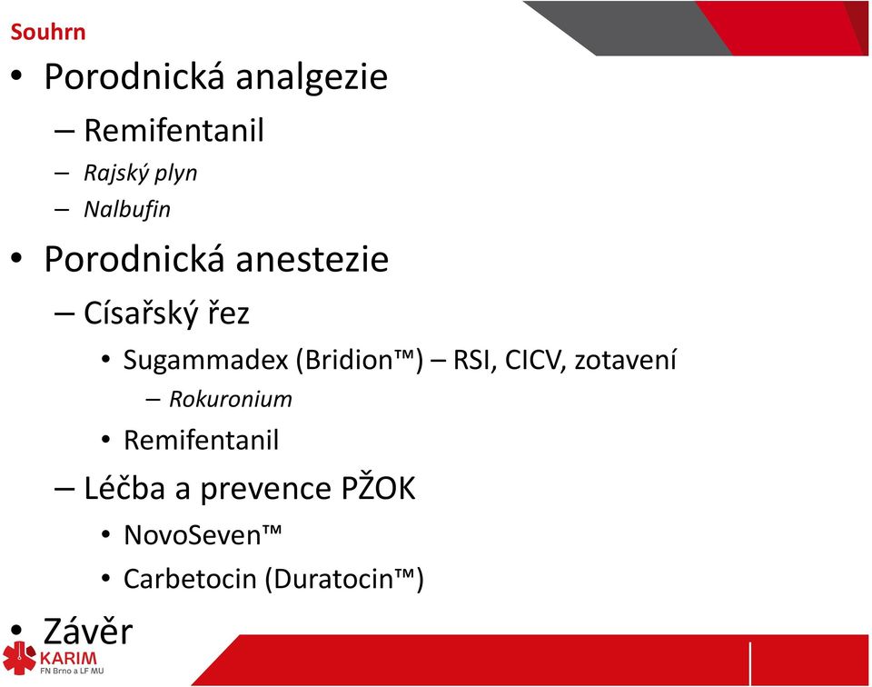 Sugammadex(Bridion ) RSI, CICV, zotavení Rokuronium