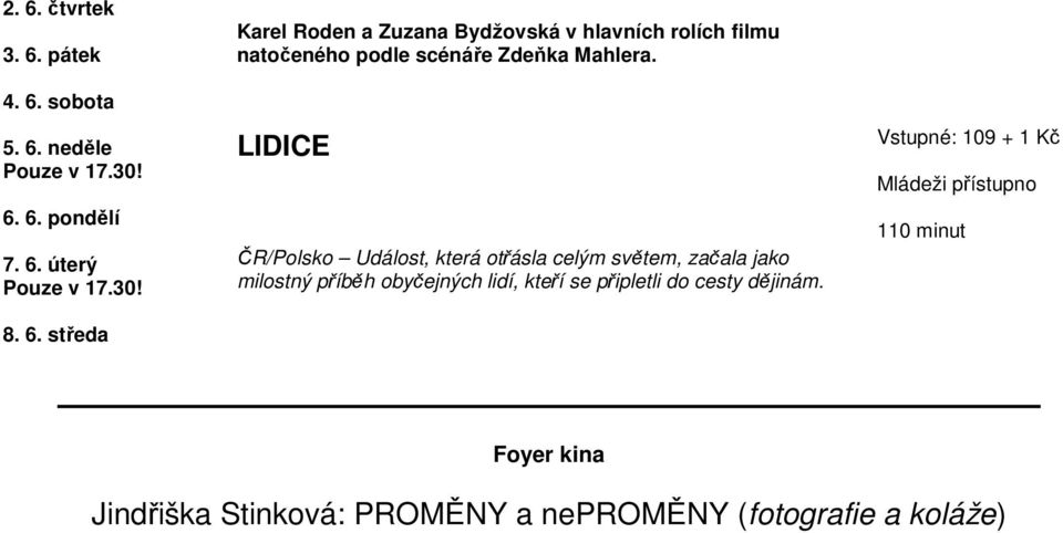 LIDICE ČR/Polsko Událost, která otřásla celým světem, začala jako milostný příběh obyčejných lidí,