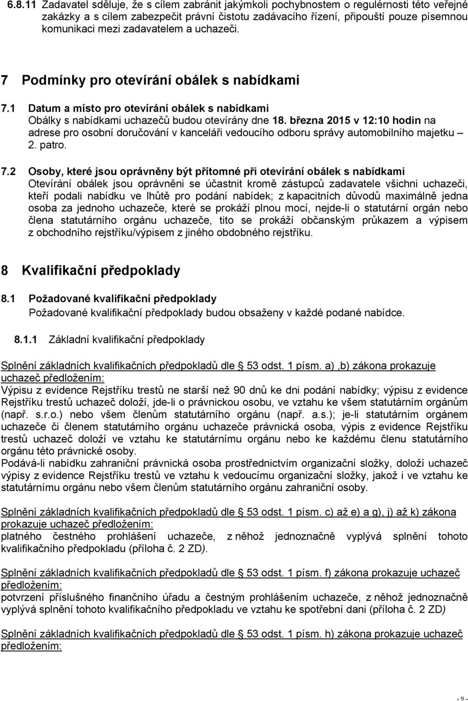 března 2015 v 12:10 hodin na adrese pro osobní doručování v kanceláři vedoucího odboru správy automobilního majetku 2. patro. 7.