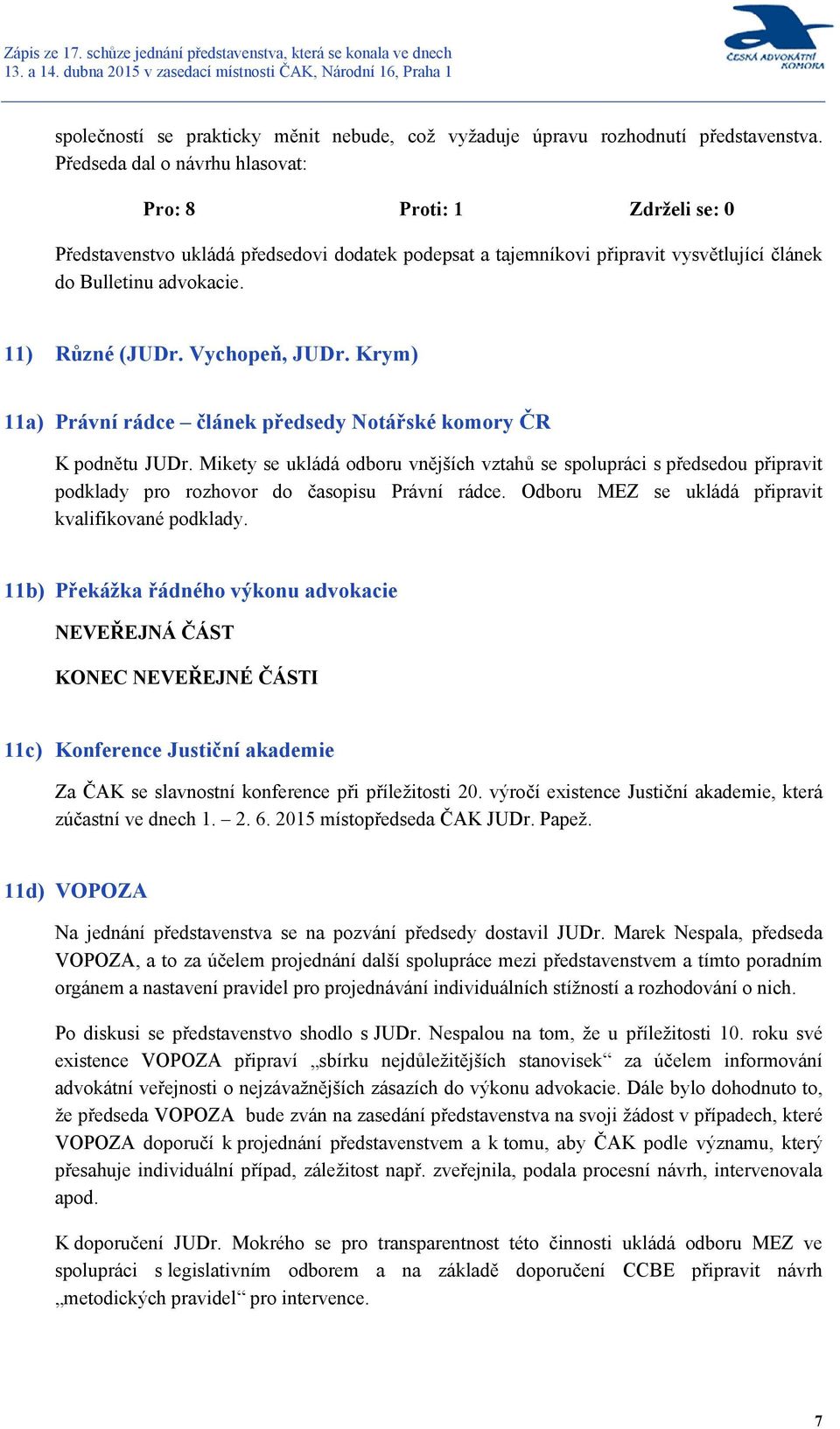 Vychopeň, JUDr. Krym) 11a) Právní rádce článek předsedy Notářské komory ČR K podnětu JUDr.