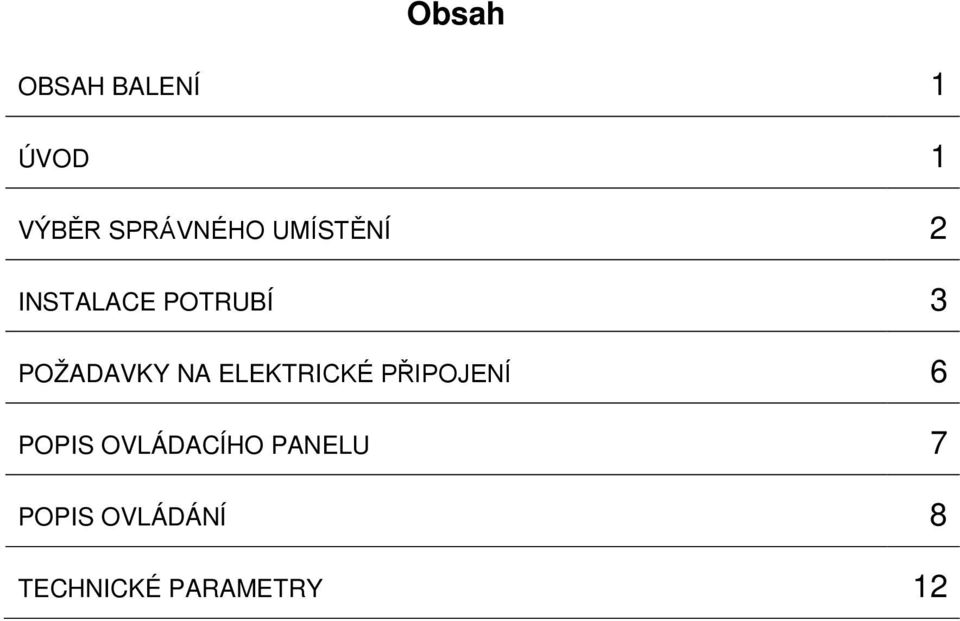 ELEKTRICKÉ PŘIPOJENÍ 6 POPIS OVLÁDACÍHO