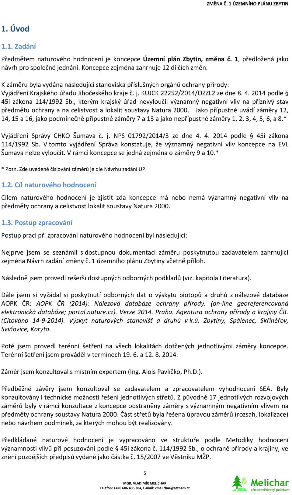 , kterým krajský úřad nevyloučil významný negativní vliv na příznivý stav předmětu ochrany a na celistvost a lokalit soustavy Natura 2000.