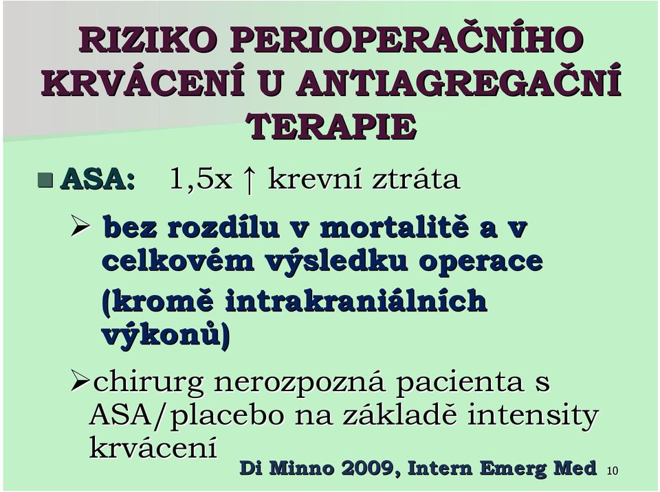 (kromě intrakraniáln lních výkonů) chirurg nerozpozná pacienta s