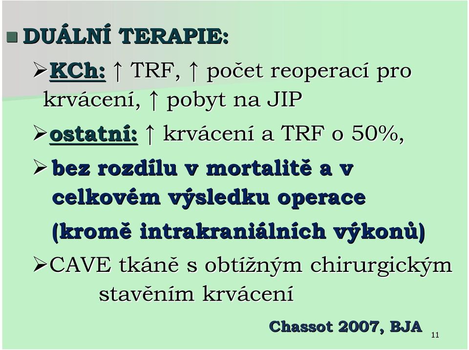 celkovém m výsledku operace (kromě intrakraniáln lních výkonů) CAVE