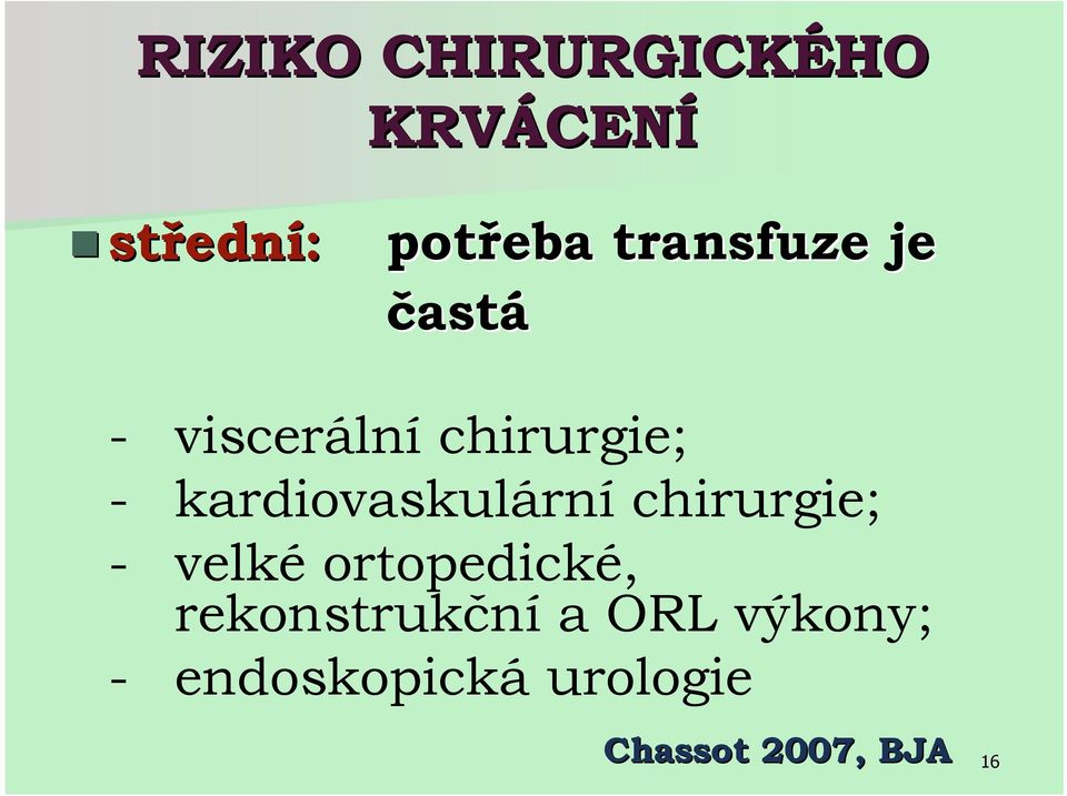 kardiovaskulární chirurgie; - velké ortopedické,