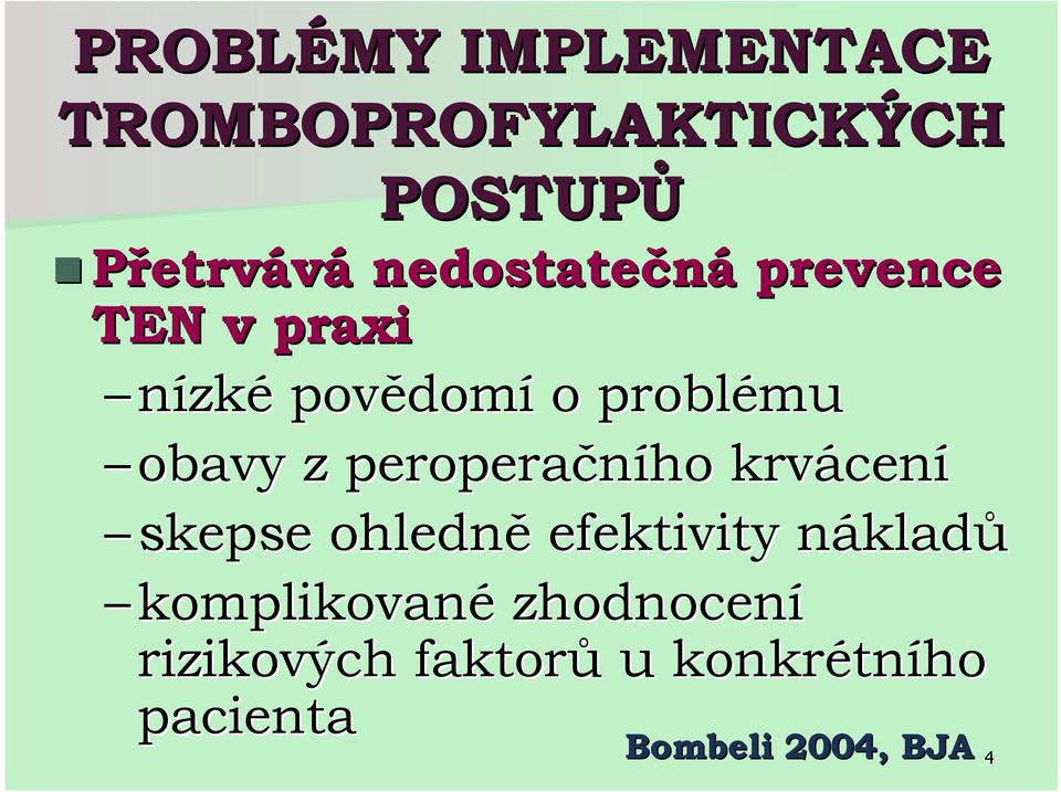 peroperačního krvácen cení skepse ohledně efektivity nákladn kladů