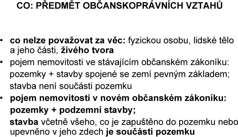 zemí pevným základem; stavba není součásti pozemku pojem nemovitosti v novém občanském zákoníku: