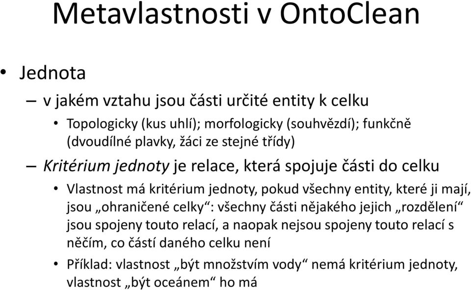 všechny entity, které ji mají, jsou ohraničené celky : všechny části nějakého jejich rozdělení jsou spojeny touto relací, a naopak nejsou