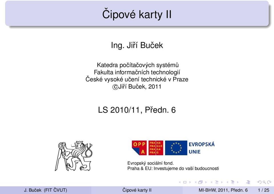 České vysoké učení technické v Praze c Jiří Buček, 2011 LS 2010/11, Předn.