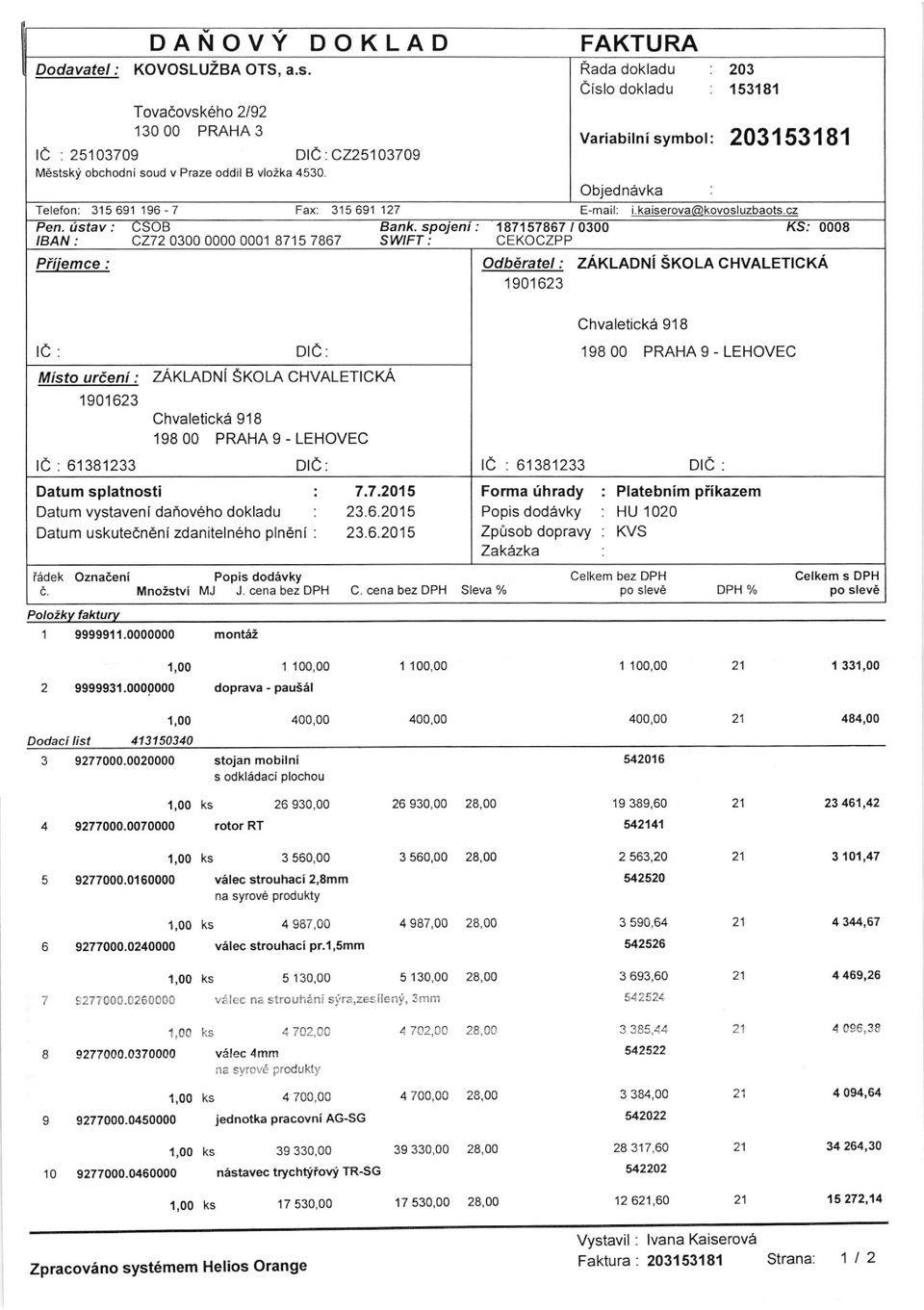 spojeni: 187157867 / 0300 KS: 0008 IBAN : Cz72 0300 0000 0001 8715 7867 SWFT: CEKOCZPP Piiiemce: Odb,rate : ZAKLADN1 SKOLA CHVALETICKA 1901623 lc: DIC: Misto ureeni: ZAKLADNi SKOLA CHVALETICKA