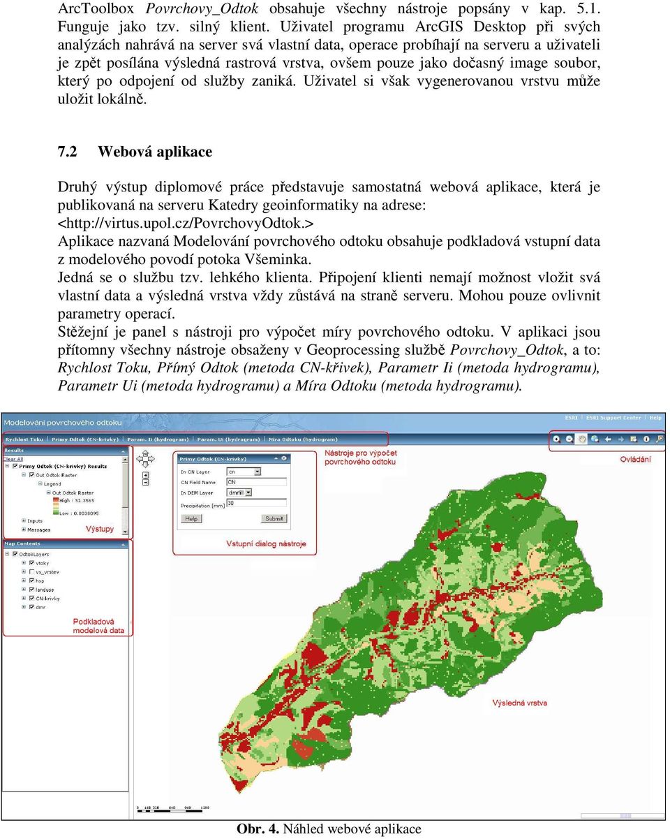 image soubor, který po odpojení od služby zaniká. Uživatel si však vygenerovanou vrstvu může uložit lokálně. 7.