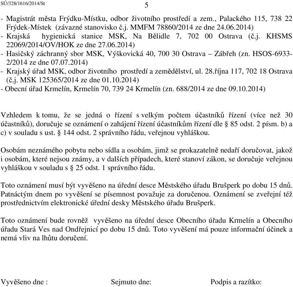 HSOS-6933-2/2014 ze dne 07.07.2014) - Krajský úřad MSK, odbor životního prostředí a zemědělství, ul. 28.října 117, 702 18 Ostrava (č.j. MSK 125365/2014 ze dne 01.10.