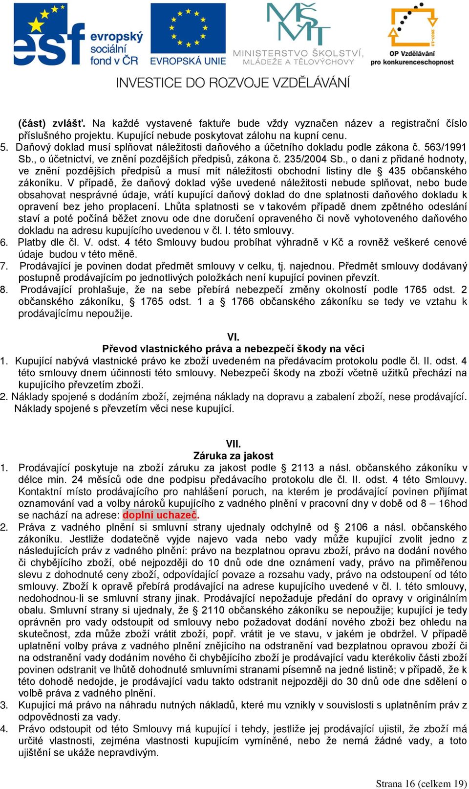 , o dani z přidané hodnoty, ve znění pozdějších předpisů a musí mít náležitosti obchodní listiny dle 435 občanského zákoníku.