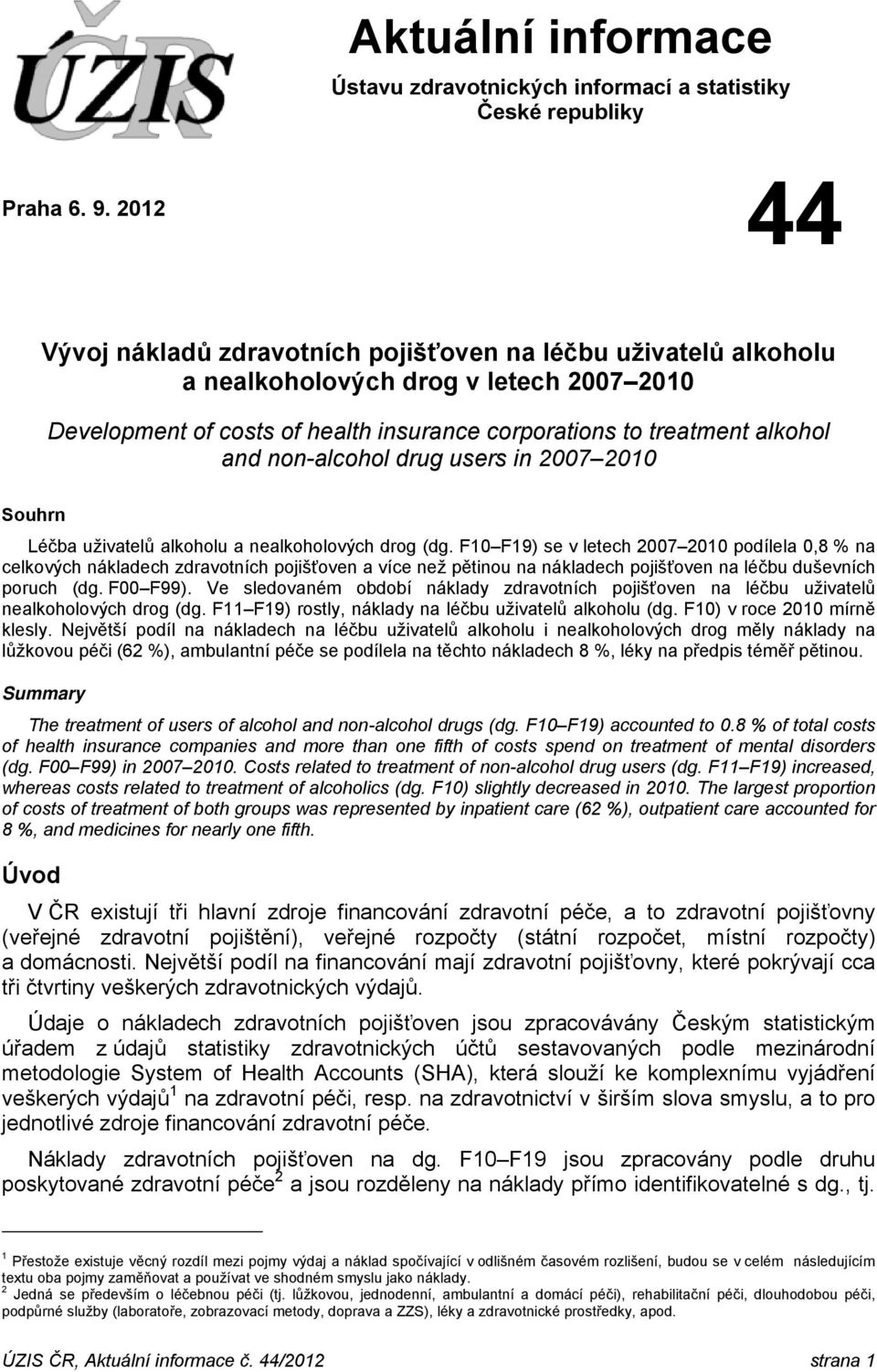 non-alcohol drug users in 2007 2010 Souhrn Léčba uživatelů alkoholu a nealkoholových drog (dg.