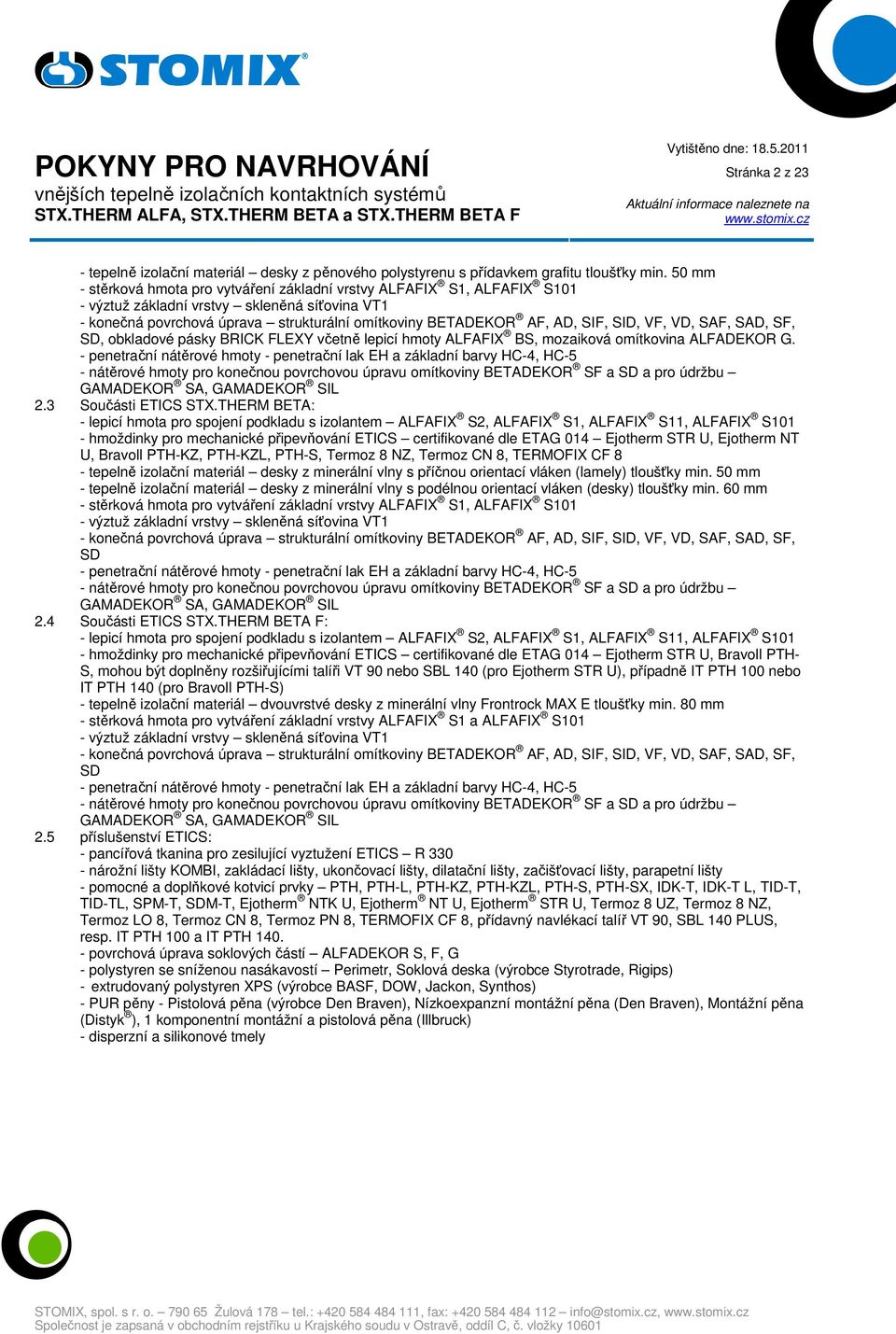 SID, VF, VD, SAF, SAD, SF, SD, obkladové pásky BRICK FLEXY včetně lepicí hmoty ALFAFIX BS, mozaiková omítkovina ALFADEKOR G.