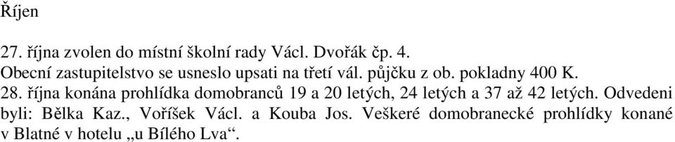 října konána prohlídka domobranců 19 a 20 letých, 24 letých a 37 až 42 letých.