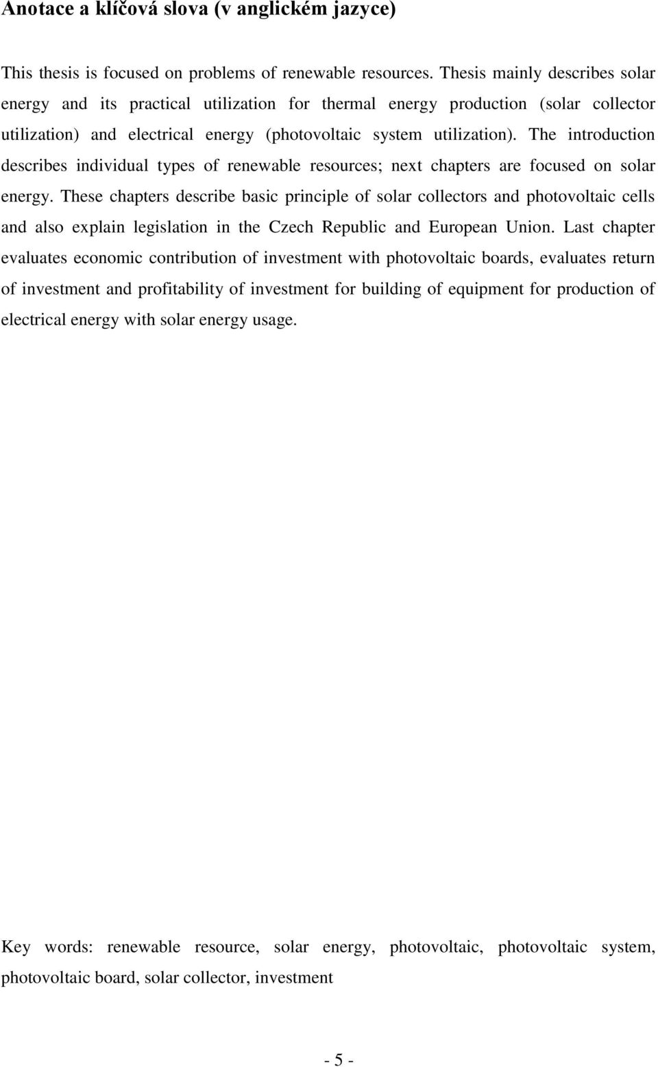 The introduction describes individual types of renewable resources; next chapters are focused on solar energy.