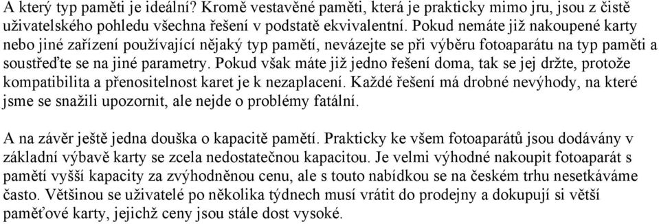 Pokud však máte již jedno řešení doma, tak se jej držte, protože kompatibilita a přenositelnost karet je k nezaplacení.