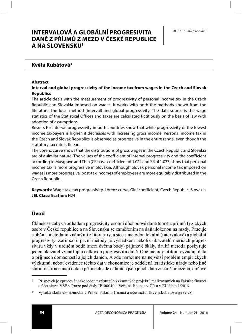 income tax in the Czech Republic and Slovakia imposed on wages. It works with both the methods known from the literature: the local method (interval) and global progressivity.