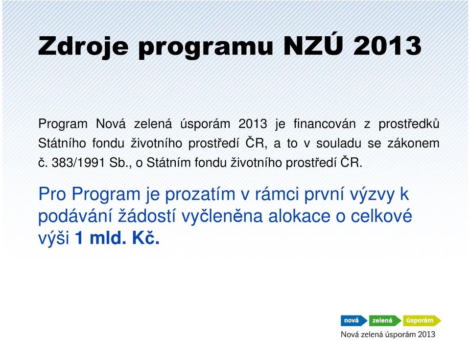 383/1991 Sb., o Státním fondu životního prostředí ČR.