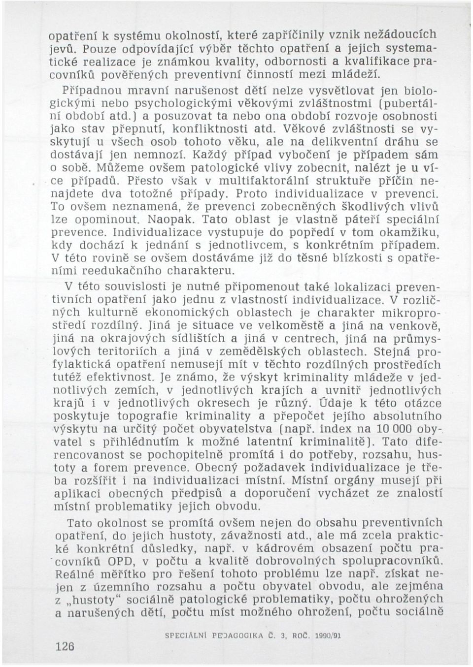 Případnou mravní narušenost dětí nelze vysvětlovat jen biologickými nebo psychologickými věkovými zvláštnostmi (pubertální období atd.