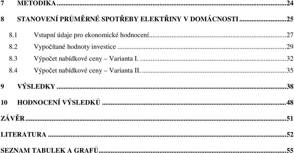 3 Výpočet nabídkové ceny Varianta I....32 8.4 Výpočet nabídkové ceny Varianta II.