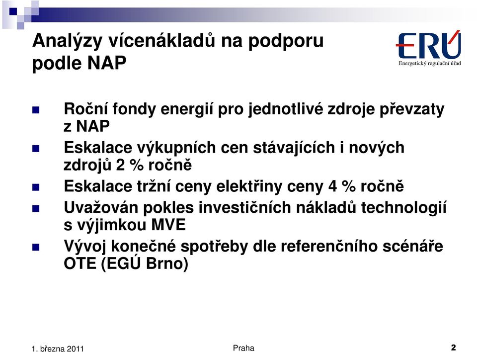 tržní ceny elektřiny ceny 4 % ročně Uvažován pokles investičních nákladů technologií