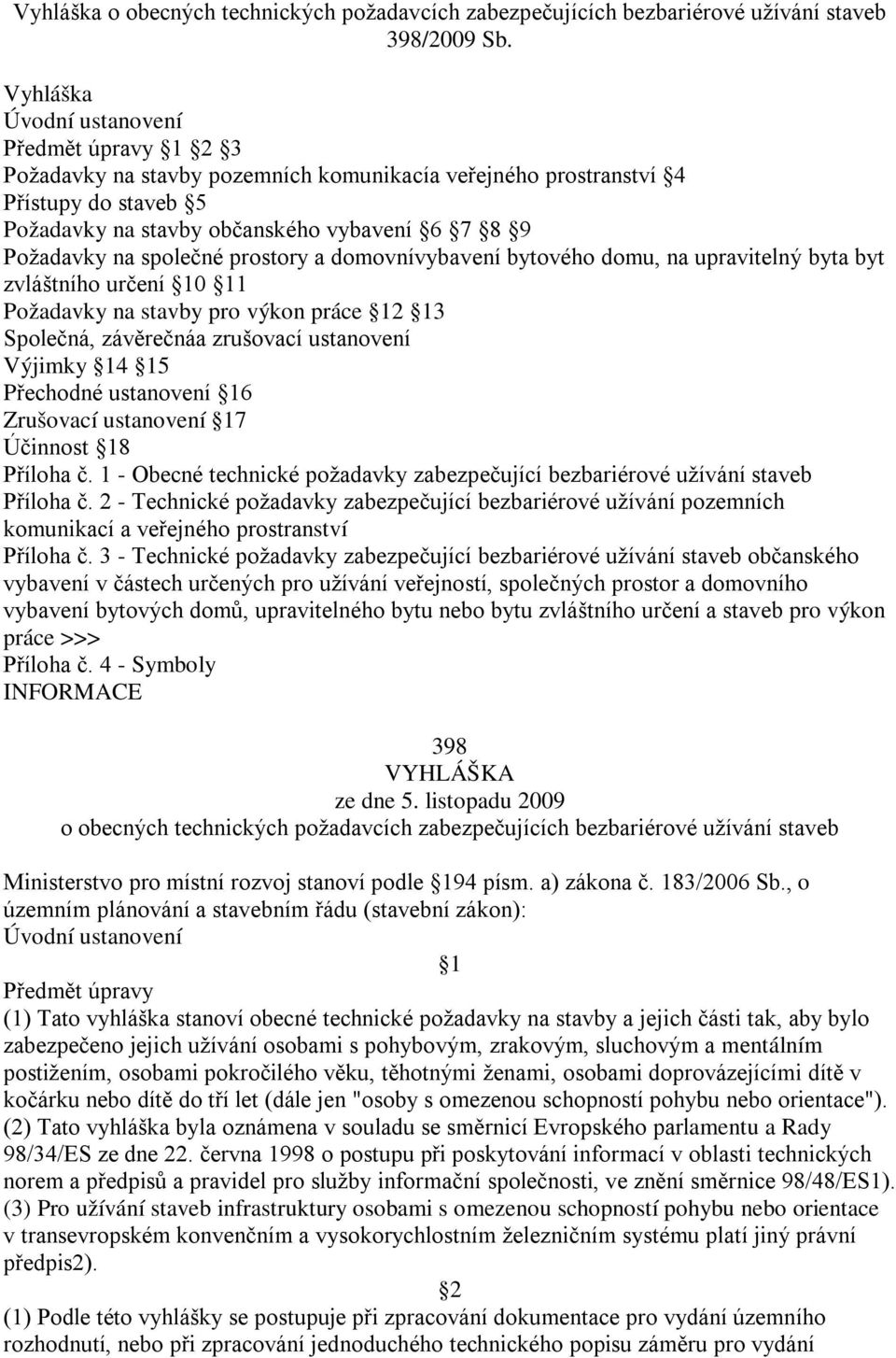 společné prostory a domovnívybavení bytového domu, na upravitelný byta byt zvláštního určení 10 11 Požadavky na stavby pro výkon práce 12 13 Společná, závěrečnáa zrušovací ustanovení Výjimky 14 15